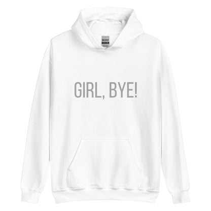 Girl, Bye Hoodie